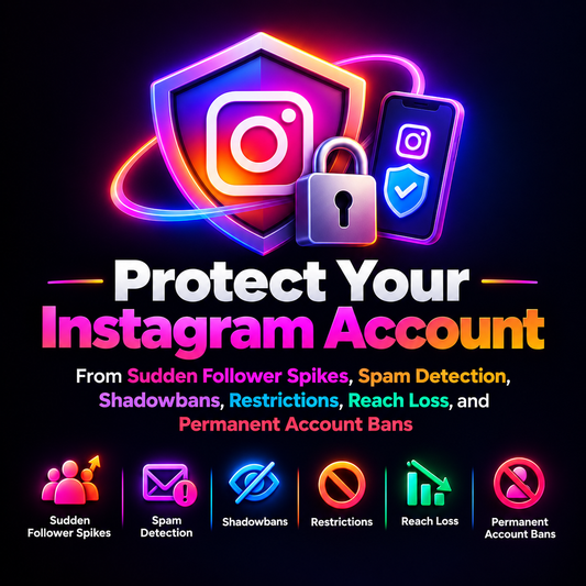 Protect Your Instagram Account From Sudden Follower Spikes, Spam Detection, Shadowbans, Restrictions, Reach Loss, and Permanent Account Bans